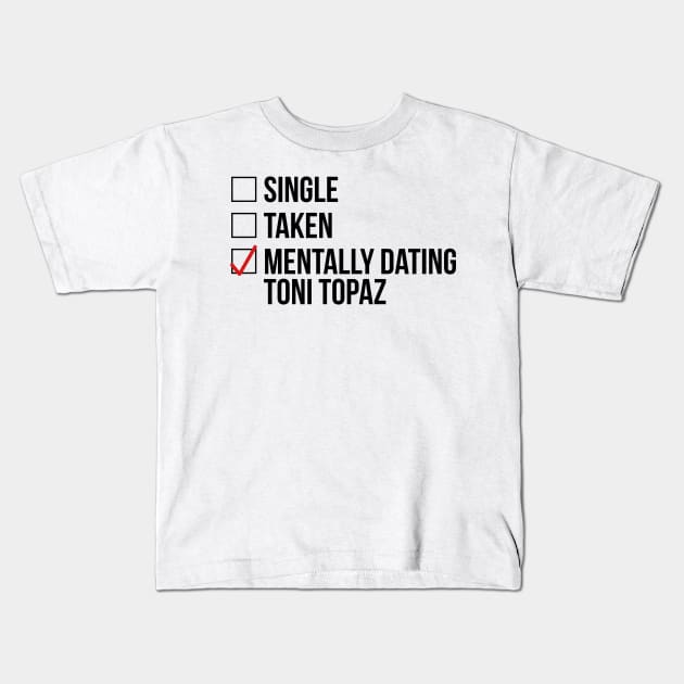 MENTALLY DATING TONI TOPAZ Kids T-Shirt by localfandoms